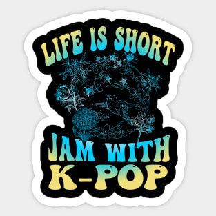 Life is short Jam with K-POP with retro bird and flower design Sticker